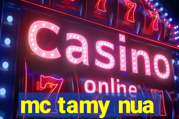 mc tamy nua